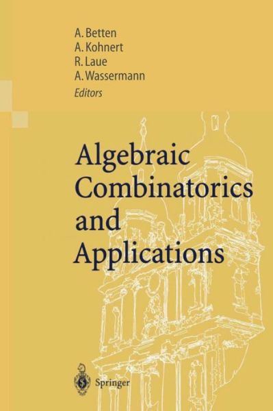 Cover for A Betten · Algebraic Combinatorics and Applications: Proceedings of the Euroconference, Algebraic Combinatorics and Applications (ALCOMA), held in Goßweinstein, Germany, September 12–19, 1999 (Paperback Book) [2001 edition] (2001)