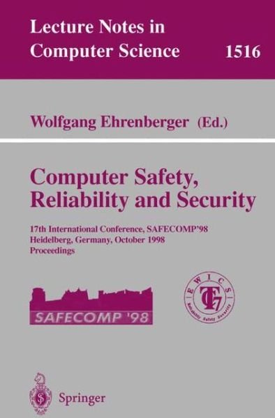 Cover for W D Ehrenberger · Computer Safety, Reliability and Security: 17th International Conference, Safecomp'98, Heidelberg, Germany, October 5-7, 1998: Proceedings - Lecture Notes in Computer Science (Paperback Book) (1998)