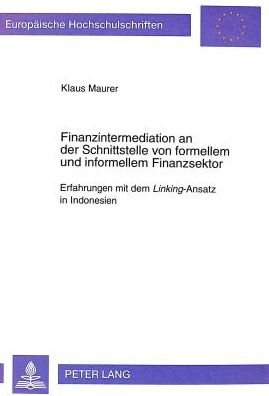 Cover for Klaus Maurer · Finanzintermediation an der Schnittstelle von formellem und informellem Finanzsektor: Erfahrungen mit dem &quot;Linking&quot;-Ansatz in Indonesien - Europaeische Hochschulschriften / European University Studies / Publications Universitaires Europeennes (Paperback Book) [New edition] (1999)