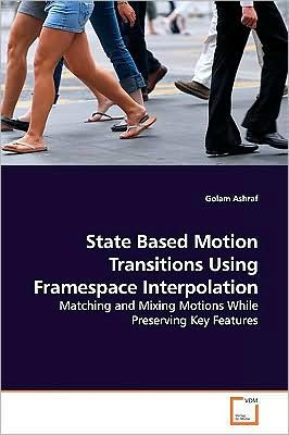Cover for Golam Ashraf · State Based Motion Transitions Using Framespace Interpolation (Pocketbok) (2009)