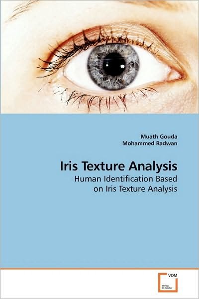Cover for Muath Gouda · Iris Texture Analysis: Human Identification Based on Iris Texture Analysis (Pocketbok) (2009)