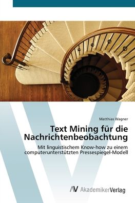 Cover for Wagner · Text Mining für die Nachrichtenb (Bok) (2012)