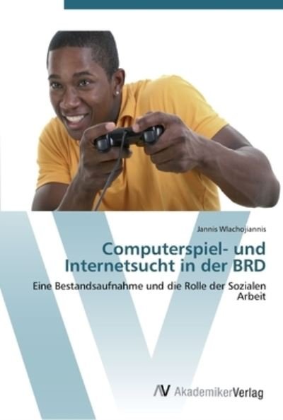 Computerspiel- und Intern - Wlachojiannis - Books -  - 9783639441109 - July 11, 2012