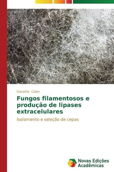 Cover for Colen Gecernir · Fungos Filamentosos E Producao De Lipases Extracelulares (Pocketbok) (2013)