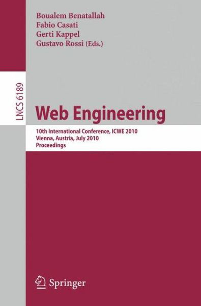 Web Engineering: 10th International Conference, ICWE 2010, Vienna, Austria, July 5-9, 2010. Proceedings - Lecture Notes in Computer Science - Boualem Benatallah - Books - Springer-Verlag Berlin and Heidelberg Gm - 9783642139109 - June 30, 2010