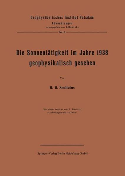 Cover for J Scultetus · Die Sonnentatigkeit Im Jahre 1938 Geophysikalisch Gesehen - Geophysikalisches Institut Potsdam (Paperback Book) [1939 edition] (1939)