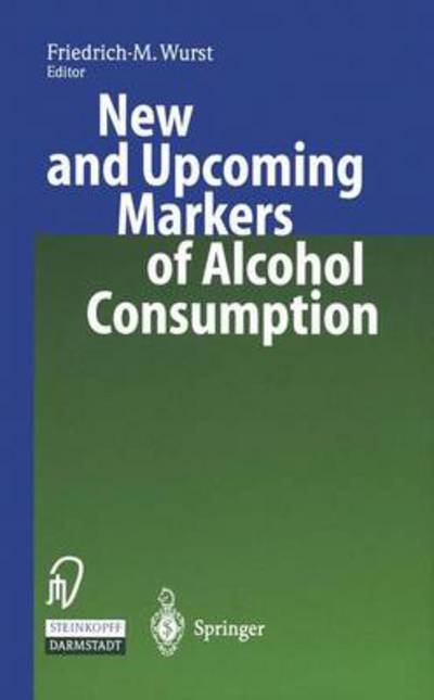 New and Upcoming Markers of Alcohol Consumption - Friedrich M Wurst - Bøker - Steinkopff Darmstadt - 9783642960109 - 22. februar 2012
