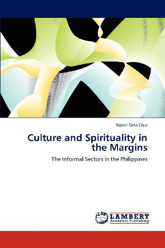 Cover for Ronel Dela Cruz · Culture and Spirituality in the Margins: the Informal Sectors in the Philippines (Paperback Book) (2012)