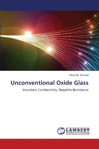Unconventional Oxide Glass: Structure, Conductivity, Negative Resistance - Ehab M. Ahmed - Kirjat - LAP LAMBERT Academic Publishing - 9783659366109 - keskiviikko 13. maaliskuuta 2013