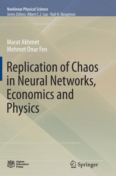 Replication of Chaos in Neural Networks, Economics and Physics - Nonlinear Physical Science - Marat Akhmet - Books - Springer-Verlag Berlin and Heidelberg Gm - 9783662517109 - October 25, 2016