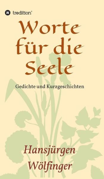 Cover for Hansjürgen Wölfinger · Worte Für Die Seele (Hardcover Book) [German edition] (2014)