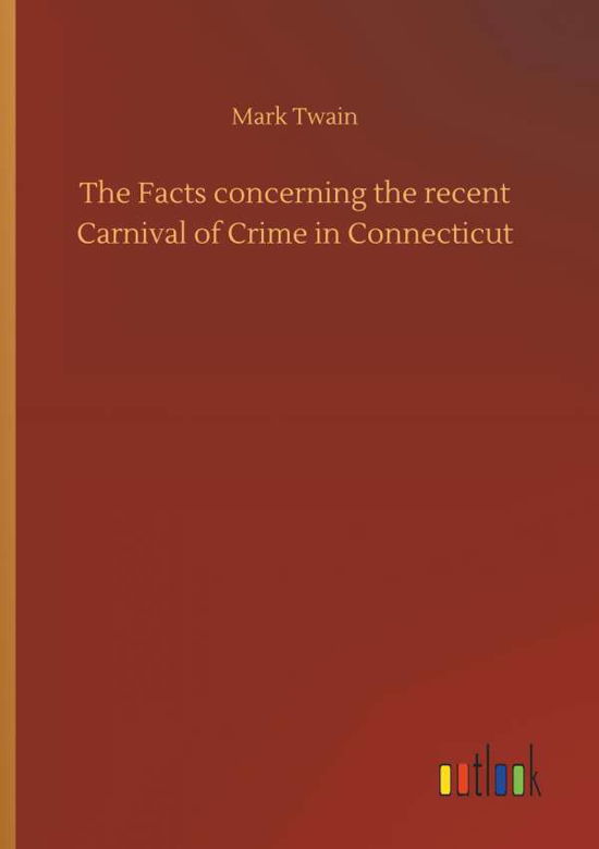 Cover for Twain · The Facts concerning the recent C (Bok) (2018)