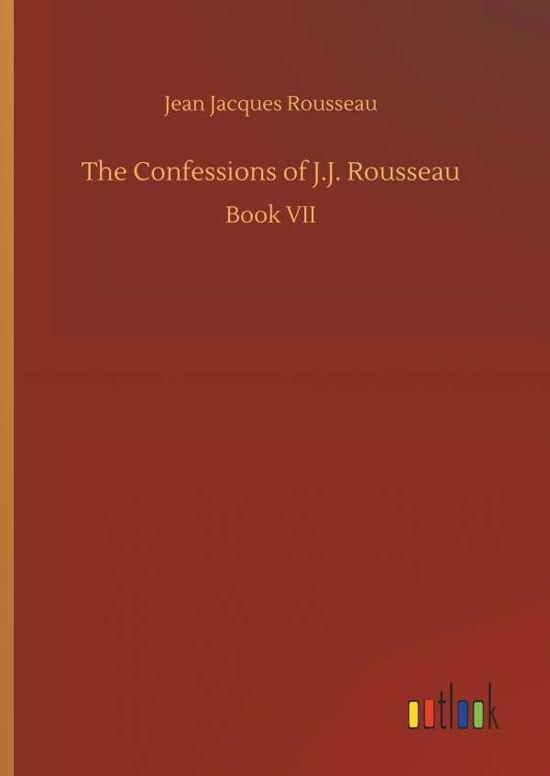 The Confessions of J.J. Rousse - Rousseau - Kirjat -  - 9783732667109 - tiistai 15. toukokuuta 2018