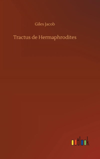 Cover for Giles Jacob · Tractus de Hermaphrodites (Hardcover bog) (2018)