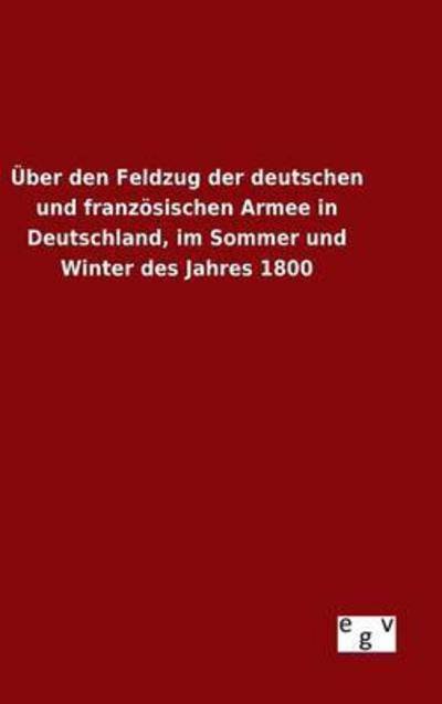 Cover for Ohne Autor · Uber den Feldzug Der Deutschen Und Franzosischen Armee in Deutschland, Im Sommer Und Winter Des Jahres 1800 (Gebundenes Buch) (2015)