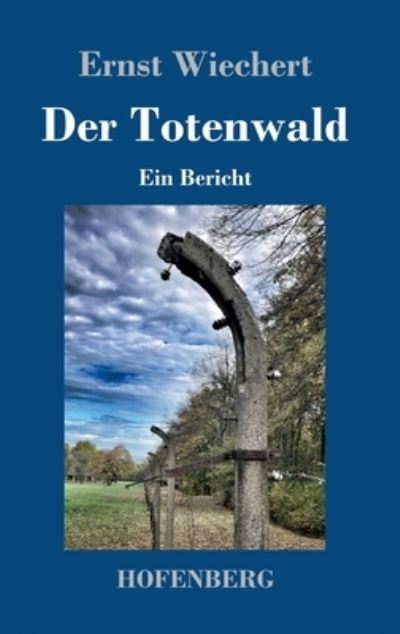 Cover for Ernst Wiechert · Der Totenwald: Ein Bericht (Hardcover Book) (2021)