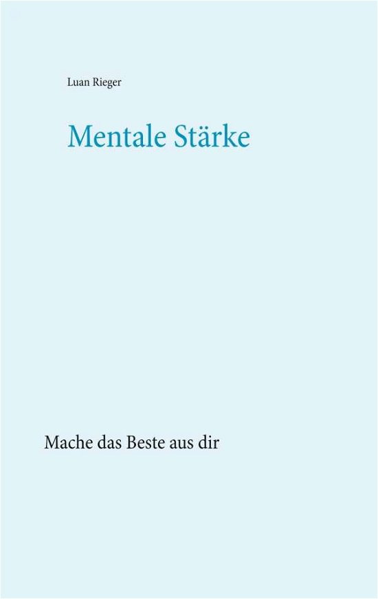 Mentale Stärke - Rieger - Livres -  - 9783749498109 - 12 octobre 2019