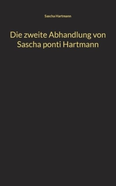 Cover for Sascha Hartmann · Die zweite Abhandlung von Sascha ponti Hartmann (Paperback Book) (2023)