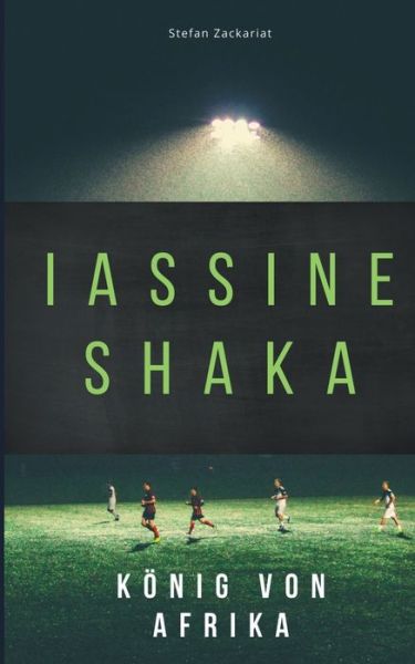 Cover for Stefan Zackariat · Iassine Shaka: Koenig von Afrika (Paperback Book) (2020)