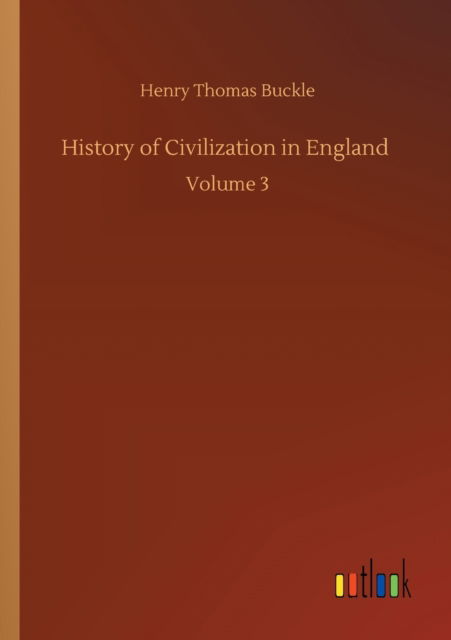 Cover for Henry Thomas Buckle · History of Civilization in England: Volume 3 (Paperback Book) (2020)