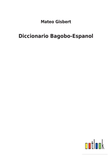 Cover for Mateo Gisbert · Diccionario Bagobo-Espanol (Paperback Book) (2022)