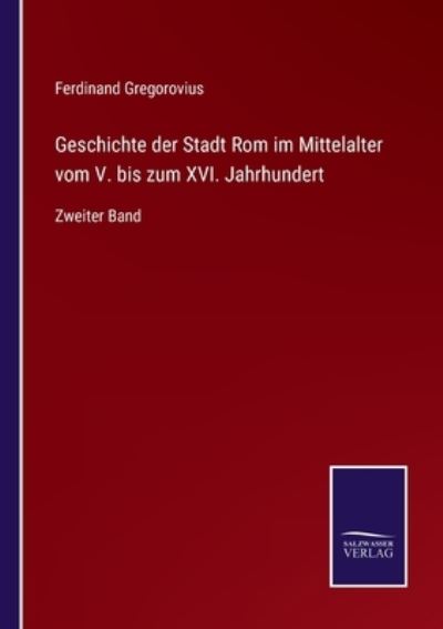 Cover for Ferdinand Gregorovius · Geschichte der Stadt Rom im Mittelalter vom V. bis zum XVI. Jahrhundert (Taschenbuch) (2021)