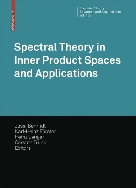 Cover for Jussi Behrndt · Spectral Theory in Inner Product Spaces and Applications: 6th Workshop on Operator Theory in Krein Spaces and Operator Polynomials, Berlin, December 2006 - Operator Theory: Advances and Applications (Innbunden bok) [2009 edition] (2008)