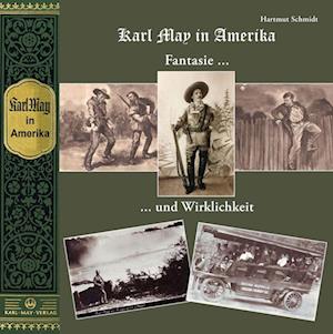 Karl May in Amerika. Fantasie und Wirklichkeit - Hartmut Schmidt - Książki - Karl-May-Verlag - 9783780231109 - 1 lutego 2024