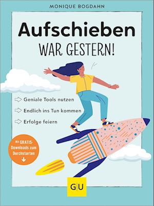 Cover for Monique Bogdahn · Aufschieben War Gestern! (Book)