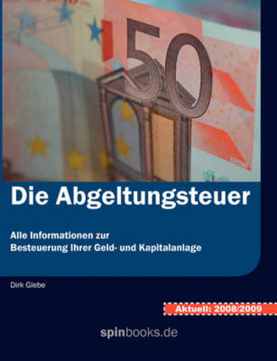 Cover for Dirk Glebe · Die Abgeltungsteuer (Paperback Book) (2008)