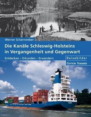 Cover for Werner Scharnweber · Die Kanäle Schleswig-Holsteins in Vergangenheit und Gegenwart (Hardcover Book) (2011)