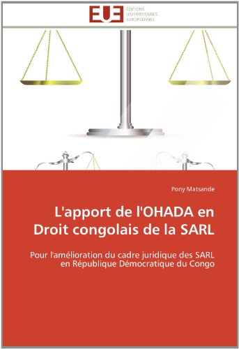Cover for Pony Matsande · L'apport De L'ohada en Droit Congolais De La Sarl: Pour L'amélioration Du Cadre Juridique Des Sarl en République Démocratique Du Congo (Paperback Bog) [French edition] (2018)