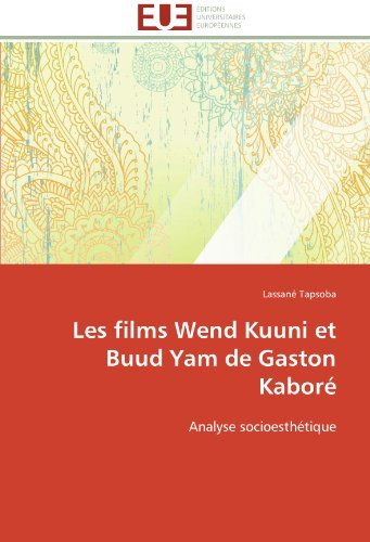Cover for Lassané Tapsoba · Les Films Wend Kuuni et Buud Yam De Gaston Kaboré: Analyse Socioesthétique (Paperback Book) [French edition] (2018)