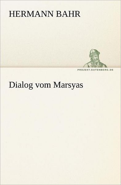 Cover for Hermann Bahr · Dialog Vom Marsyas (Tredition Classics) (German Edition) (Paperback Book) [German edition] (2012)