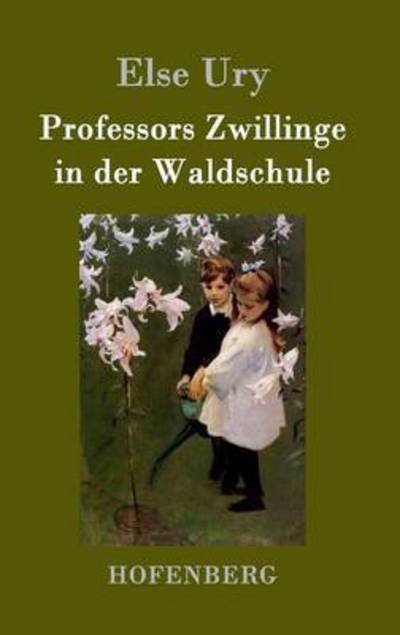 Cover for Else Ury · Professors Zwillinge in Der Waldschule (Hardcover Book) (2015)