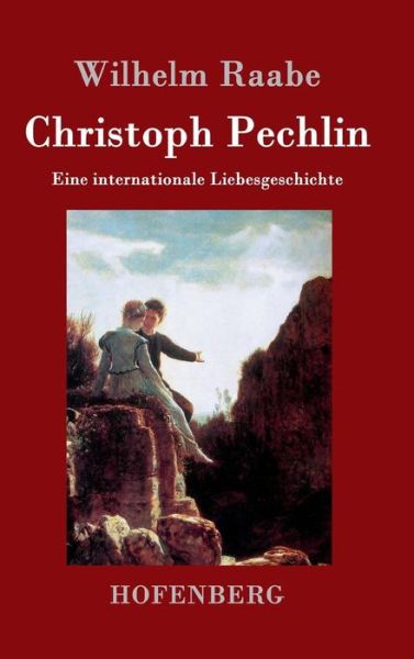 Cover for Wilhelm Raabe · Christoph Pechlin (Hardcover Book) (2015)