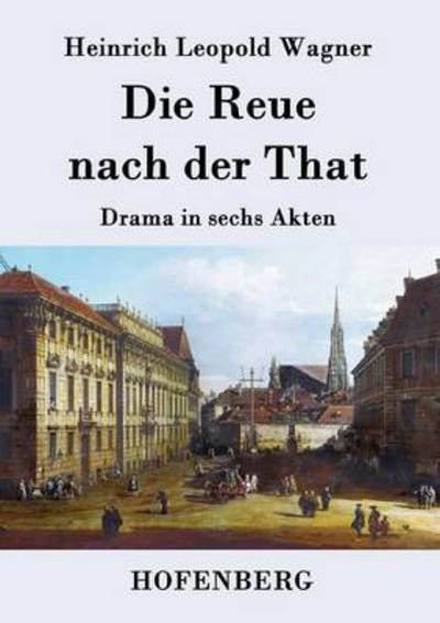 Cover for Heinrich Leopold Wagner · Die Reue Nach Der That (Paperback Book) (2015)