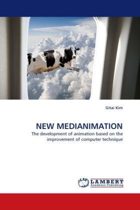 Cover for Gitai Kim · New Medianimation: the Development of Animation Based on the Improvement of Computer Technique (Taschenbuch) (2010)