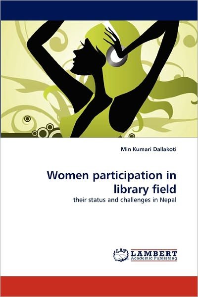 Cover for Min Kumari Dallakoti · Women Participation in Library Field: Their Status and Challenges in Nepal (Paperback Bog) (2011)