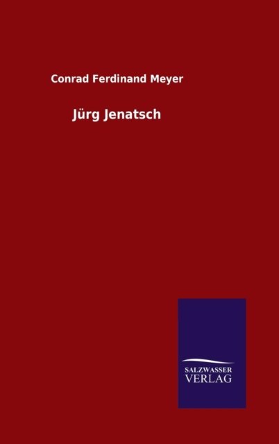 Cover for Conrad Ferdinand Meyer · Jurg Jenatsch (Hardcover Book) (2016)