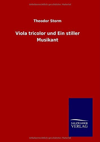Viola Tricolor Und Ein Stiller Musikant - Theodor Storm - Bøger - Salzwasser-Verlag GmbH - 9783846096109 - 10. november 2014