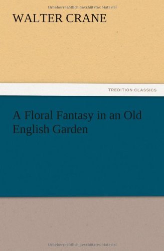 Cover for Walter Crane · A Floral Fantasy in an Old English Garden (Paperback Book) (2012)