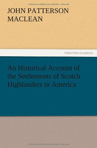 Cover for J. P. Maclean · An Historical Account of the Settlements of Scotch Highlanders in America (Paperback Book) (2012)