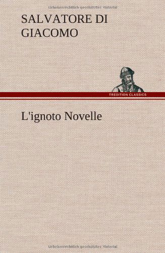 Cover for Salvatore Di Giacomo · L'ignoto Novelle (Hardcover Book) [German edition] (2012)