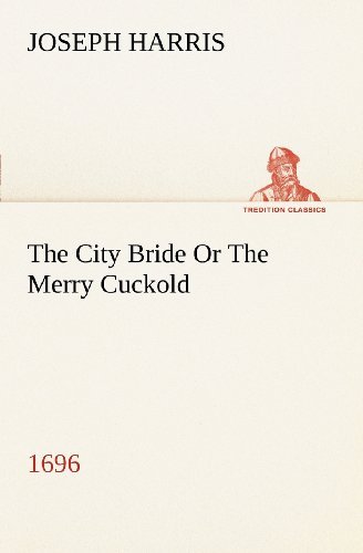 Cover for Joseph Harris · The City Bride (1696) or the Merry Cuckold (Tredition Classics) (Taschenbuch) (2012)