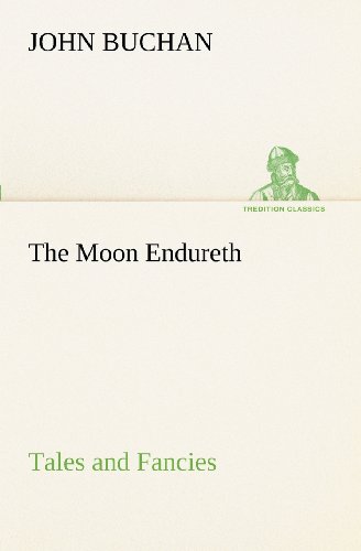 Cover for John Buchan · The Moon Endureth: Tales and Fancies (Tredition Classics) (Paperback Book) (2012)