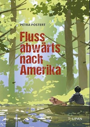 Cover for Petra Postert · Flussabwärts nach Amerika (Buch) (2023)
