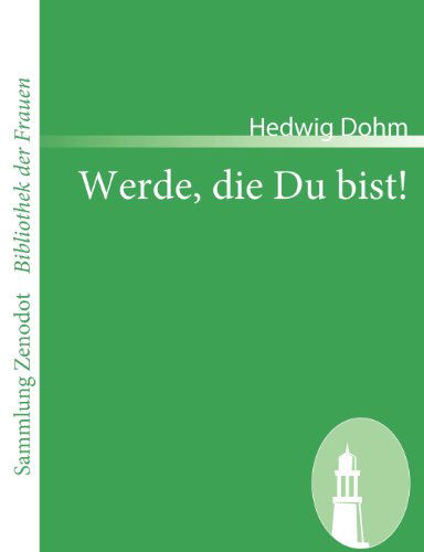 Cover for Hedwig Dohm · Werde, Die Du Bist! (Sammlung Zenodot\bibliothek Der Frauen) (German Edition) (Pocketbok) [German edition] (2008)