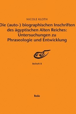 Cover for Nicole Kloth · Die (Auto-)Biographischen Inschriften Des Agyptischen Alten Reiches (Book) (2005)