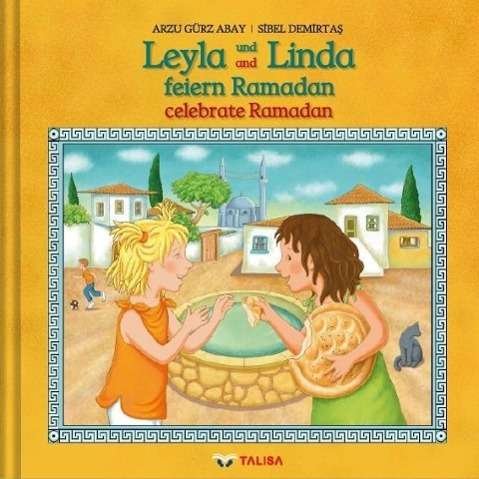 Cover for Arzu Gürz Abay · Leyla Und Linda Feiern Ramadan (Hardcover Book) (2011)